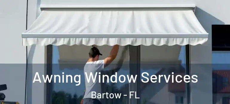  Awning Window Services Bartow - FL