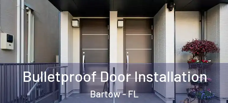  Bulletproof Door Installation Bartow - FL