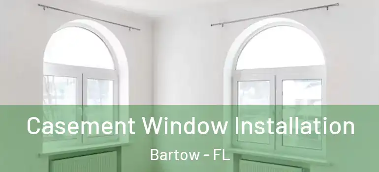  Casement Window Installation Bartow - FL