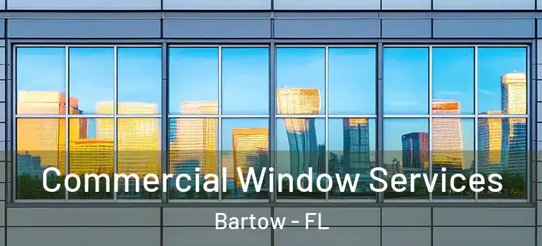  Commercial Window Services Bartow - FL
