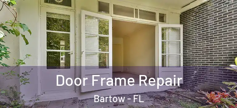  Door Frame Repair Bartow - FL