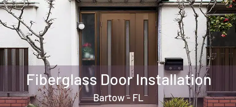  Fiberglass Door Installation Bartow - FL