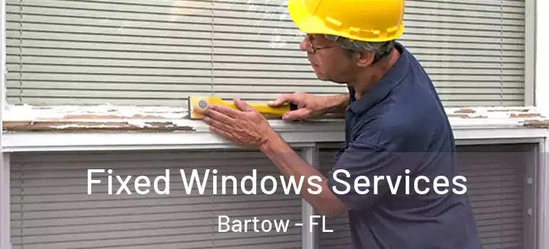  Fixed Windows Services Bartow - FL