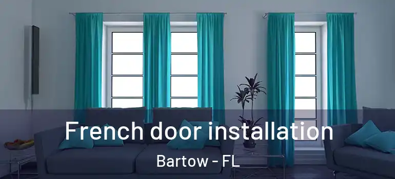  French door installation Bartow - FL