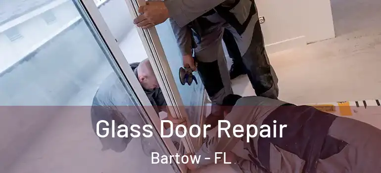  Glass Door Repair Bartow - FL