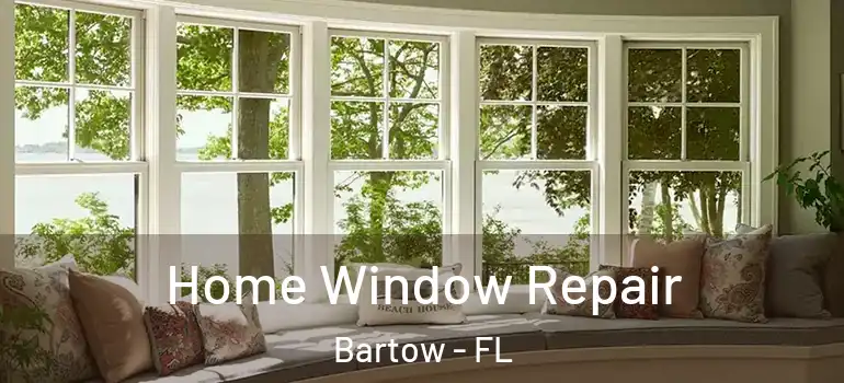  Home Window Repair Bartow - FL