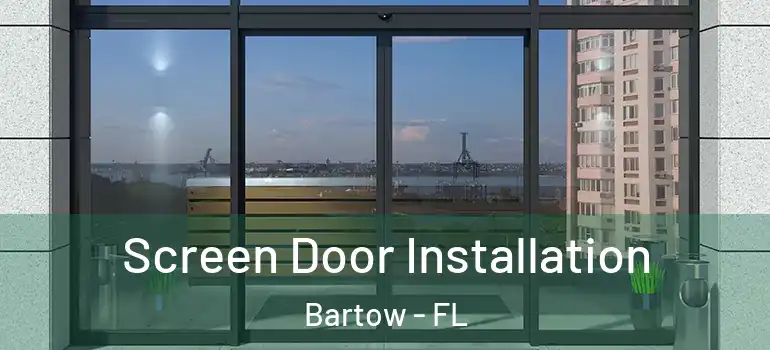  Screen Door Installation Bartow - FL