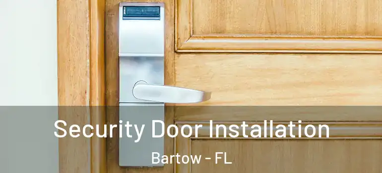  Security Door Installation Bartow - FL
