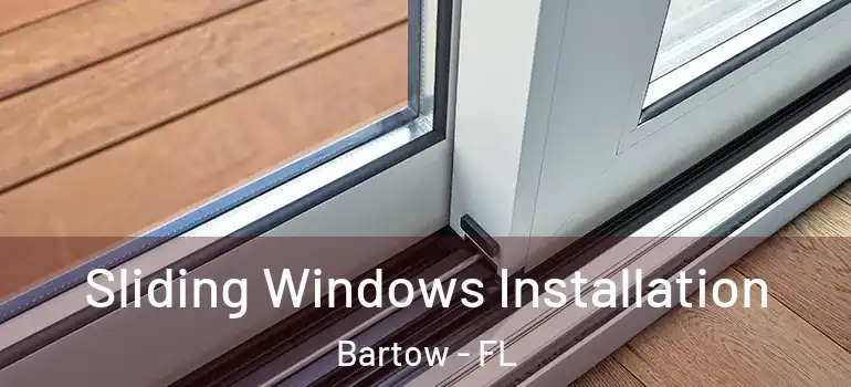  Sliding Windows Installation Bartow - FL