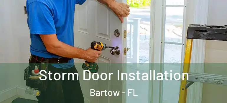  Storm Door Installation Bartow - FL