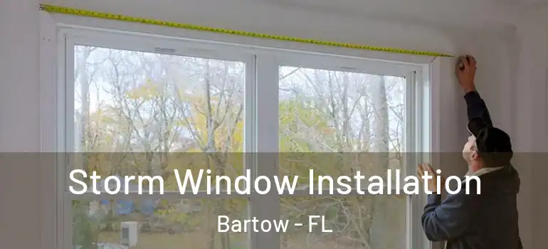  Storm Window Installation Bartow - FL
