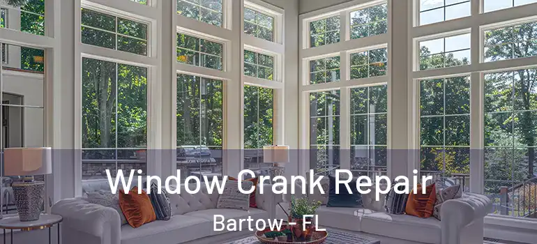  Window Crank Repair Bartow - FL