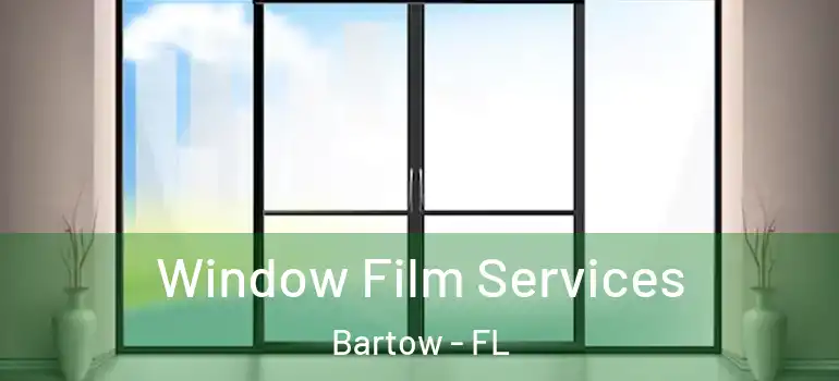  Window Film Services Bartow - FL