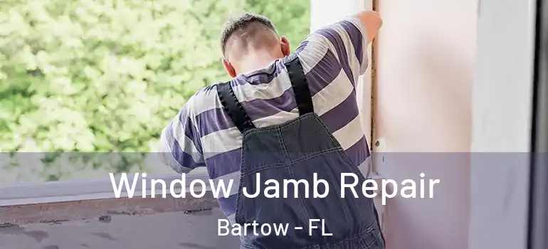  Window Jamb Repair Bartow - FL